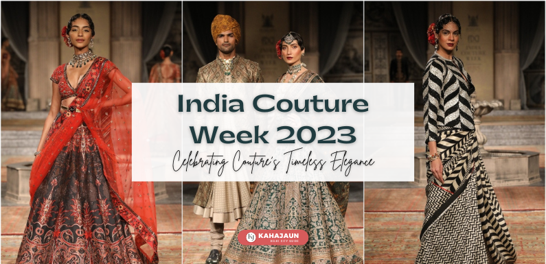 India Couture Week 2023 Delhi KahaJaun 