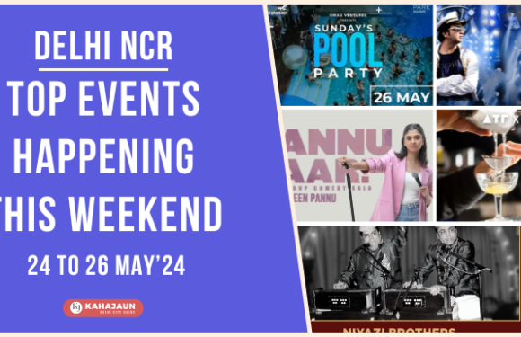 Top Events in Delhi NCR This Weekend: 24 to 26 May, 2024