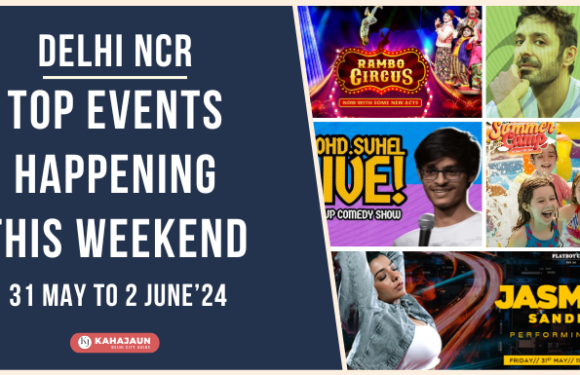 Top Events in Delhi NCR This Weekend: 31 May to 2 June, 2024