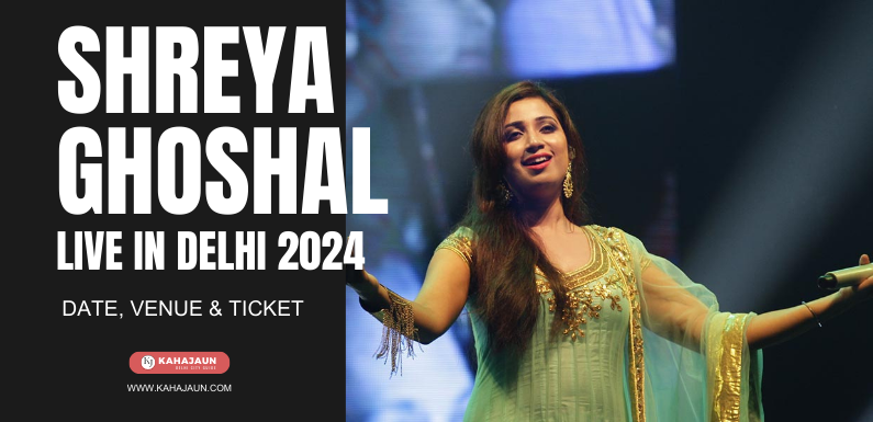 Shreya Ghoshal Live in Delhi 2024 : Date, Venue & Ticket