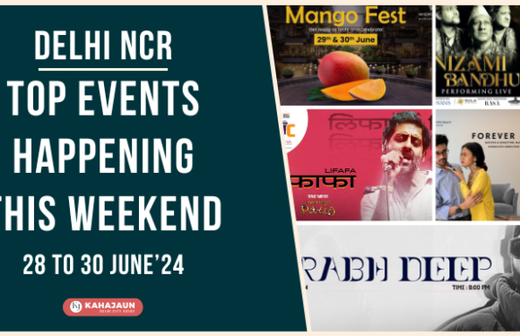 Top Events in Delhi NCR This Weekend: 28 to 30 June, 2024