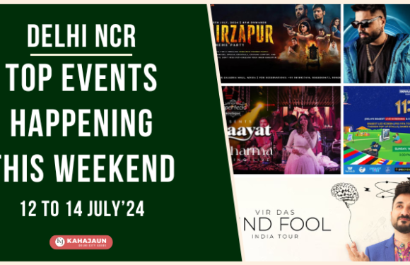 Top Events in Delhi NCR This Weekend: 12 to 14 July, 2024