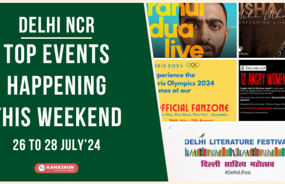 Top Events in Delhi NCR This Weekend: 26 to 28 July, 2024